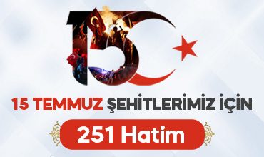 15 Temmuz şehitlerimiz için 251 Hatim